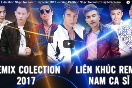 DJ HAY , Nonstop Việt Mix 2017,Liên Khúc Nhạc Trẻ Remix Hay Nhất 2017 - Những Ca Khúc Nhạc Trẻ,Remix Hay Nhất,Nam Ca Sĩ 2017